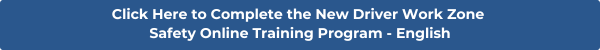 v2 Click Here to Complete the New Driver Work Zone Safety Online Training Program - English.png